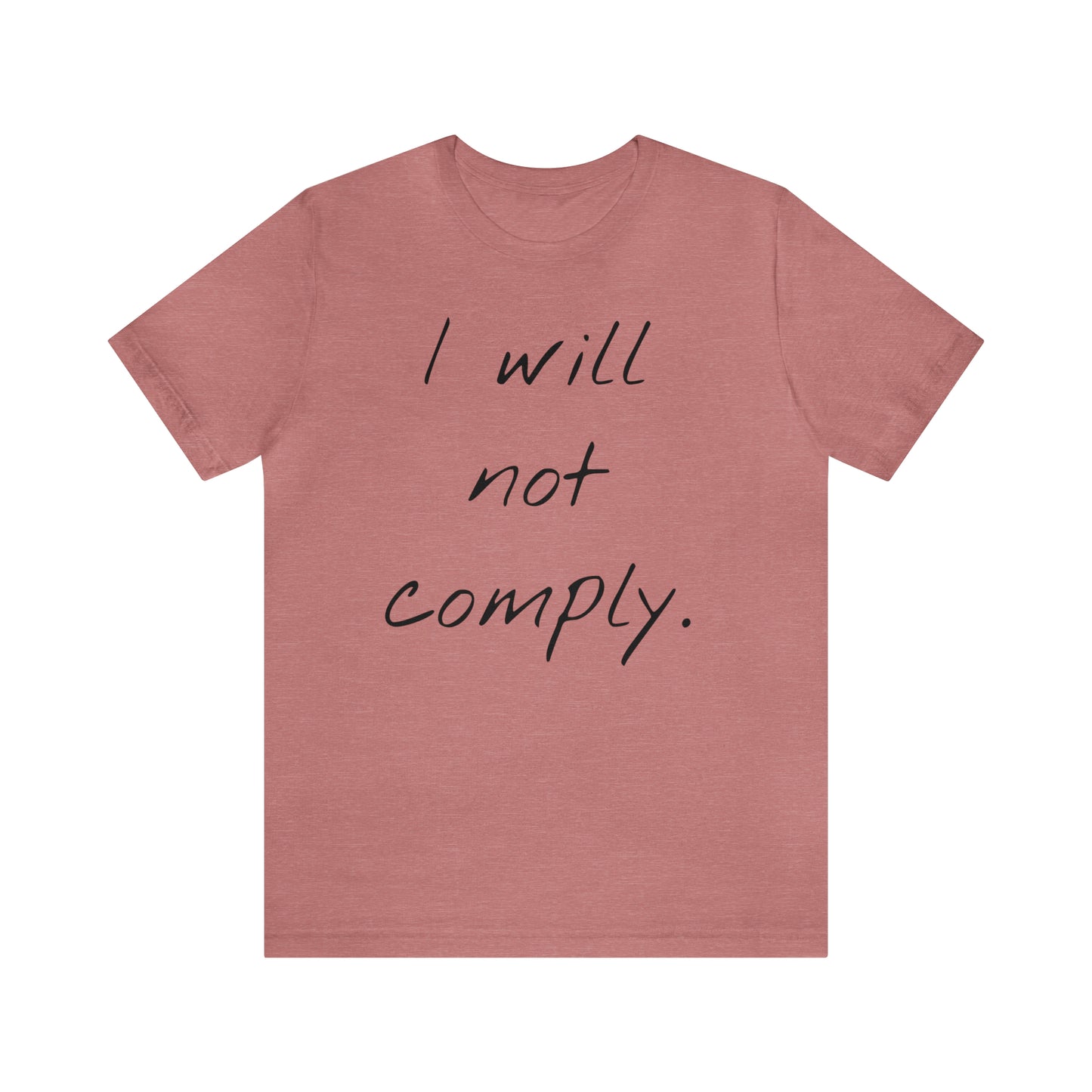 I will not Tshirt
