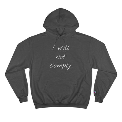 I will not comply - Champion Hoodie