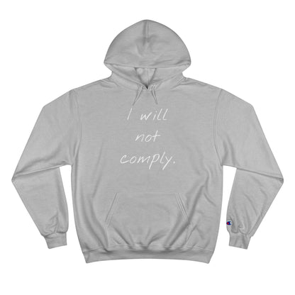 I will not comply - Champion Hoodie