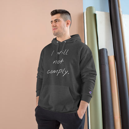 I will not comply - Champion Hoodie